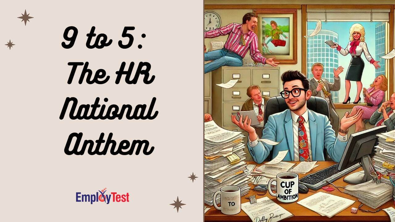 9 To 5 The Hr National Anthem 1 | EmployTest 9 To 5 The Hr National Anthem 1
